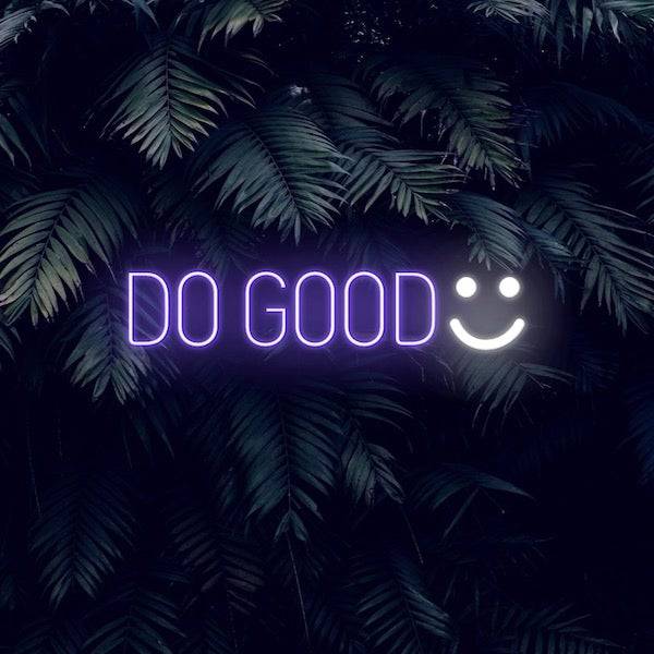 Do Good LED Neon Sign - Made in London Inspirational Neon Signs