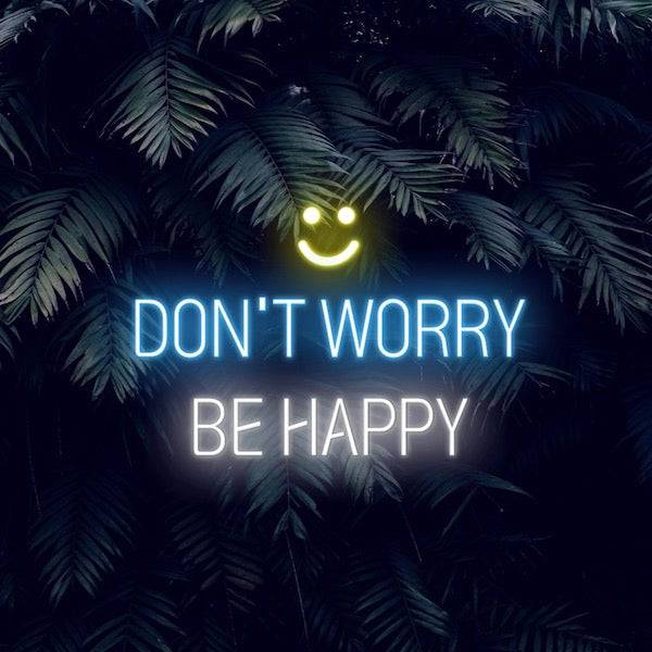 Don't Worry Be Happy LED Neon Sign - Made in London Inspirational Neon Signs