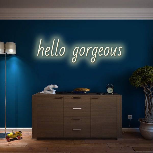 Hello Gorgeous LED Neon Sign  - Made in London Inspirational Neon Signs