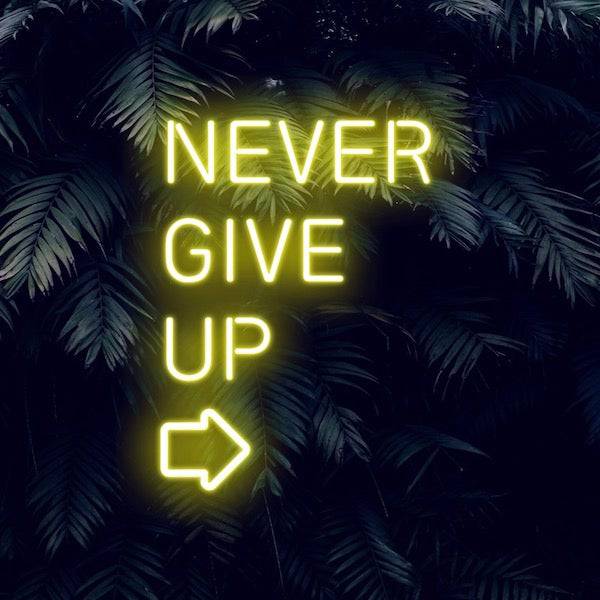 Never Give Up LED Neon Sign - Made in London Inspirational Neon Signs
